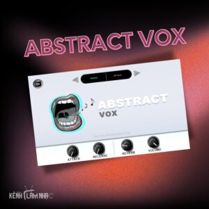 ABSTRACT VOX – Vocal Chop Cực Chill
