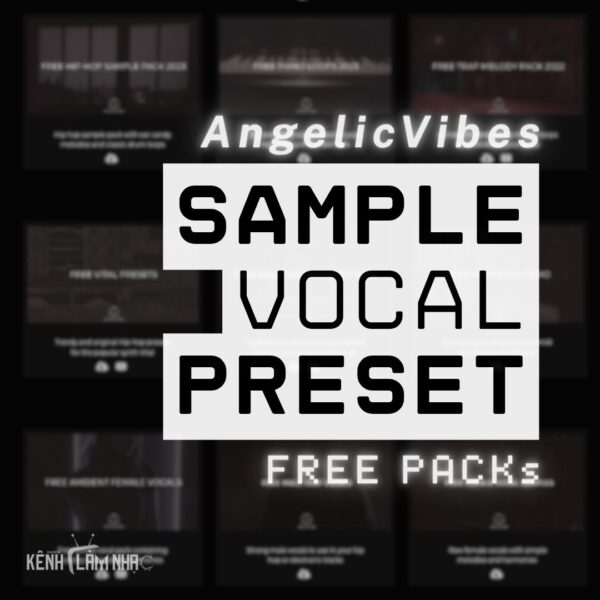 SAMPLE, VOCAL, PRESET PACK - Kho Miễn Phí