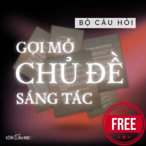 BỘ CÂU HỎI GỢI MỞ CHỦ ĐỀ SÁNG TÁC