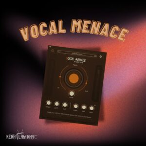 VOCAL MENACE – Plugin Biến Đổi Vocal Mạnh Mẽ