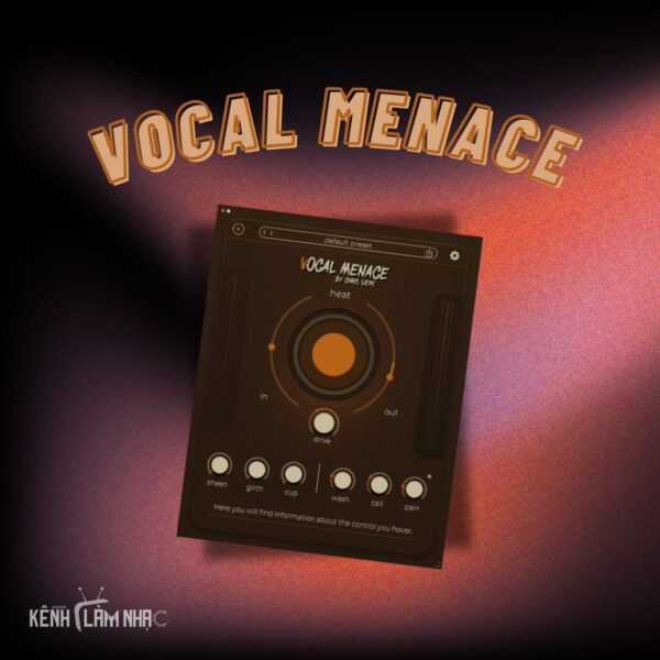 VOCAL MENACE – Plugin Biến Đổi Vocal Mạnh Mẽ