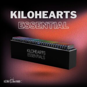 KILOHEARTS ESSENTIAL – Dễ Dùng Và Linh Hoạt