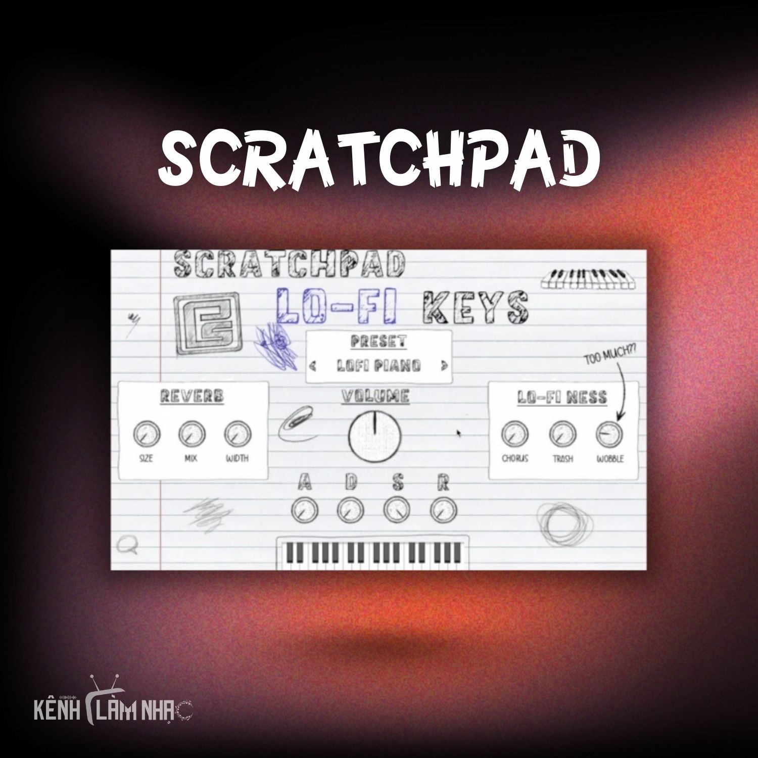 SCRATCHPAD – Texture Lo-Fi Ngẫu Hứng • Kênh Làm Nhạc