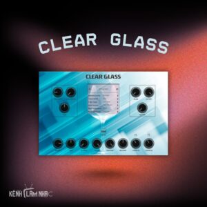 CLEAR GLASS – Nhạc Cụ Từ Ly Thủy Tinh Độc Đáo
