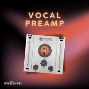 VOCAL PREAMP – Saturation Một Núm Nhanh Gọn