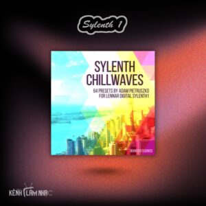 SYLENTH CHILLWAVES – Bộ Preset Lo-Fi & Downtempo