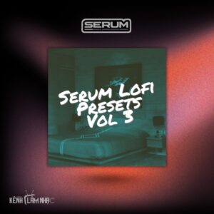 SERUM LOFI VOL.3 – Preset Cho Chillhop & Hip Hop