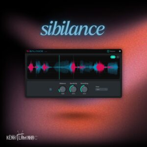 SIBALANCE – De-Esser Thông Minh Cho Giọng Hát