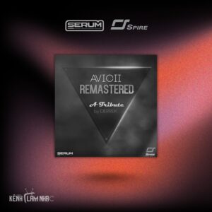 AVICII REMASTERED – Âm Sắc Progressive House Kinh Điển