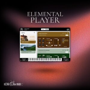ELEMENTAL PLAYER – Khởi Chạy Thư Viện Nhạc Cụ Cực Nhẹ