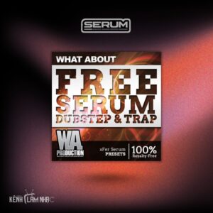 FREE SERUM DUBSTEP & TRAP – Thư Viện Bass Và Lead Gai Góc