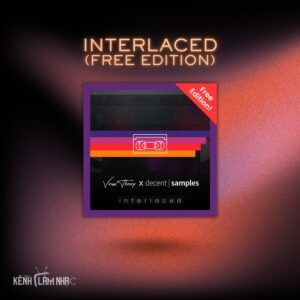 INTERLACED (FREE EDITION) – Dải Âm Ambient, Vaporwave Chuẩn Studio
